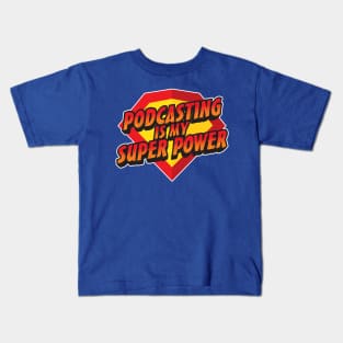 Podcasting Is My Super Power Kids T-Shirt